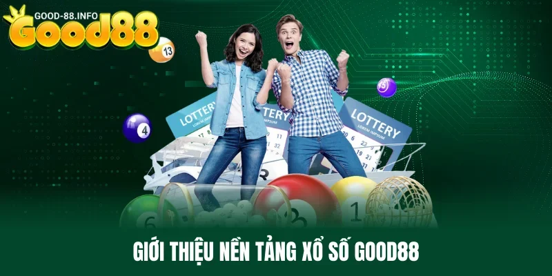 Giới thiệu sơ lược về nền tảng xổ số Good88